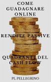 Come guadagnare online con le rendite passive e i quadranti del cash flow (business online) (eBook, ePUB)