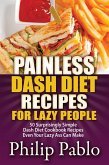 Painless Dash Diet Recipes For Lazy People: 50 Surprisingly Simple Dash Diet Cookbook Recipes Even Your Lazy Ass Can Cook (eBook, ePUB)