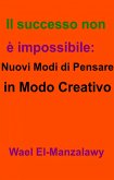 Il successo non e impossibile: nuovi modi di pensare in modo creativo (eBook, ePUB)