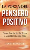 La Forza del Pensiero Positivo - Come Diminuire Lo Stress e Cambiare La Tua Vita (eBook, ePUB)