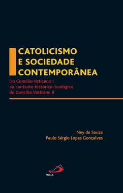 Catolicismo e sociedade contemporânea (eBook, ePUB) - Gonçalves, Paulo Sérgio Lopes; Souza, Ney de