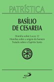 Patrística - Homilia sobre Lucas 12   Homilias sobre a origem do homem   Tratado sobre o Espírito Santo - Vol. 14 (eBook, ePUB)