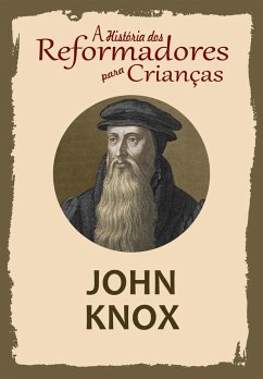 Cover A História dos Reformadores para Crianças: John Knox (eBook, ePUB)