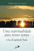 Uma espiritualidade para o nosso tempo à luz do apóstolo Paulo (eBook, ePUB)