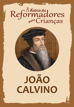 Cover A História dos Reformadores para Crianças: João Calvino (eBook, ePUB)