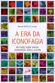 A era da iconofagia (eBook, ePUB) A era da iconofagia (eBook, ePUB)