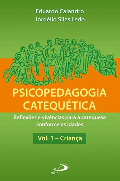 Psicopedagogia catequética - Vol. 1 - Criança (eBook, ePUB) Psicopedagogia catequética - Vol. 1 - Criança (eBook, ePUB)