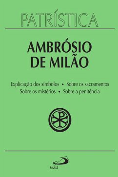 Cover Patrística - Explicação dos símbolos   Sobre os sacramentos   Sobre os mistérios   Sobre a penitência - Vol. 5 (eBook, ePUB)