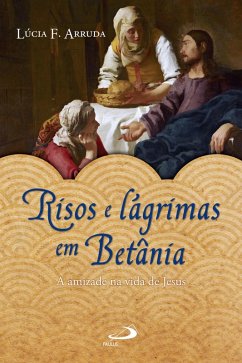 Risos e lágrimas em Betânia (eBook, ePUB) - Arruda, Lúcia F.
