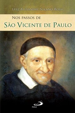 Nos passos de São Vicente de Paulo (eBook, ePUB) - Rossi, Luiz Alexandre Solano