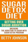 Sugar Detox Diet: Getting Over Sugar Addiction (eBook, ePUB)