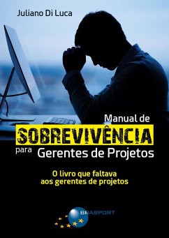 Manual de Sobrevivência para Gerentes de Projetos (eBook, ePUB) - Di Luca, Juliano
