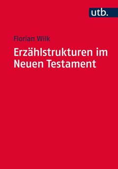 Erzählstrukturen im Neuen Testament (eBook, ePUB) - Wilk, Florian