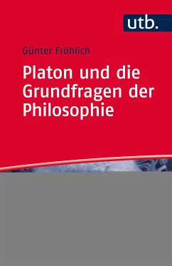 Platon und die Grundfragen der Philosophie (eBook, ePUB) - Fröhlich, Günter