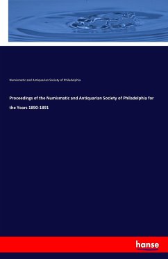 Proceedings of the Numismatic and Antiquarian Society of Philadelphia for the Years 1890-1891 - Society of Philadelphia, Numismatic and Antiquarian