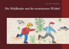 Die Waldkinder und die versteinerten Wichtel - Efler, Sabine;Efler, Judith