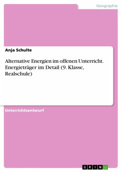 Alternative Energien im offenen Unterricht. Energieträger im Detail (9. Klasse, Realschule)