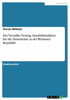 Der Versailler Vertrag. Instabilitätsfaktor für die Demokratie in der Weimarer Republik? - Wilhelm, Florian