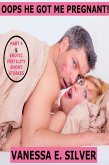 Oops He Got Me Pregnant! Part 4 - 5 Erotic Fertility Short Stories (eBook, ePUB) Oops He Got Me Pregnant! Part 4 - 5 Erotic Fertility Short Stories (eBook, ePUB)
