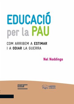 Educació per la pau : Com arribem a estimar i a odiar la guerra - Noddings, Nel; Vidal I Tubau, Jordi; Vidal Pla, Jordi