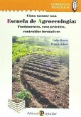 Escuela de agroecología : fundamentos, caso práctico, contenidos formativos
