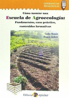 Escuela de agroecología : fundamentos, caso práctico, contenidos formativos - Llobera Serra, Franco; Romón Salinas, Carlos . . . [et al.