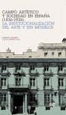 Campo artístico y sociedad en España, 1836-1936 : la institucionalización del arte y sus modelos