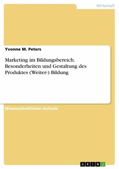 Marketing im Bildungsbereich. Besonderheiten und Gestaltung des Produktes (Weiter-) Bildung - Peters, Yvonne M.