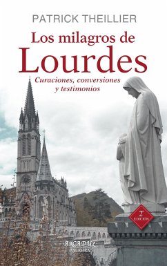 Los milagros de Lourdes : curaciones, conversiones y testimonios - Theillier, Patrick