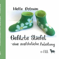 Gefilzte Stiefel - eine ausführliche Anleitung - Østman, Mette