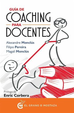 Guía de coaching para docentes : inspirando a mis alumnos - Monclús, Alexandre; Pereira, Filipo; Monclús, Magalí