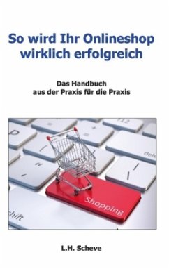 So wird Ihr Onlineshop wirklich erfolgreich - Scheve, L. H.