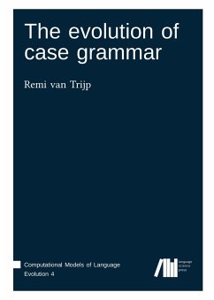 The evolution of case grammar - Trijp, Remi van