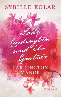 Lady Cardington und ihr Gärtner - Kolar, Sybille