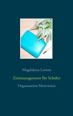 Zeitmanagement für Schüler - Lorenz, Magdalena