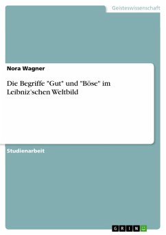 Die Begriffe &quote;Gut&quote; und &quote;Böse&quote; im Leibniz'schen Weltbild (eBook, ePUB)