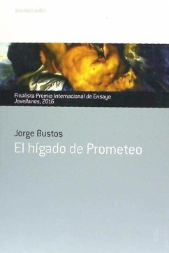 El hígado de Prometeo - Bustos, Jorge