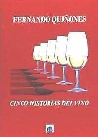 Cinco historias del vino - Quiñones, Fernando