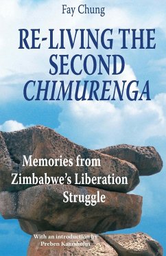 Re-Living the Second Chimurenga. Memories from Zimbabwe's Liberation Struggle - Chung, Fay
