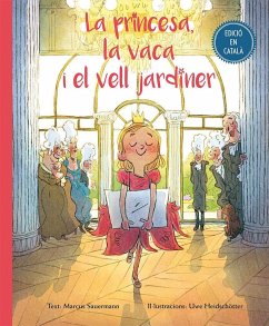 La princesa, la vaca i el vell jardiner - Sauermann, Marcus; Heidschotter, Uwe