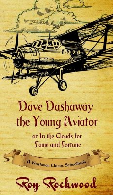 Dave Dashaway the Young Aviator - Rockwood, Roy; Cobb, Weldon J.; Workman Classic Schoolbooks