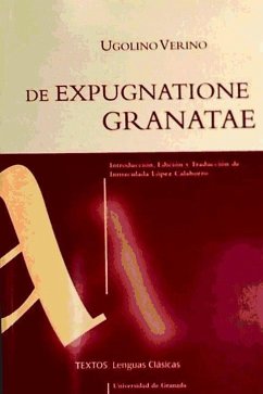 De expugnatione granatae : panegirycon ad Ferdinandum regem et Isabellam reginam Hispaniarium de saracenae baetidos gloriosa expugnatione - Verino, Ugolino