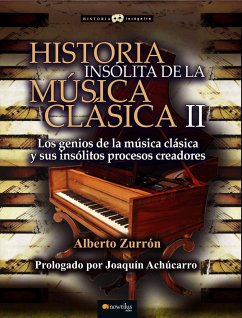 Historia insólita de la música clásica II - Zurrón Rodríguez, Alberto José