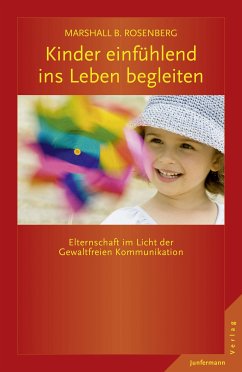 Kinder einfühlend ins Leben begleiten (eBook, ePUB) - Rosenberg, Marshall B.