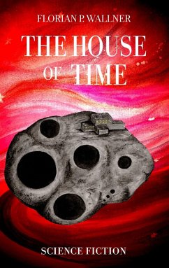 The House of Time (eBook, ePUB) - Wallner, Florian P.