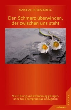 Den Schmerz überwinden, der zwischen uns steht (eBook, PDF) - Rosenberg, Marshall B.