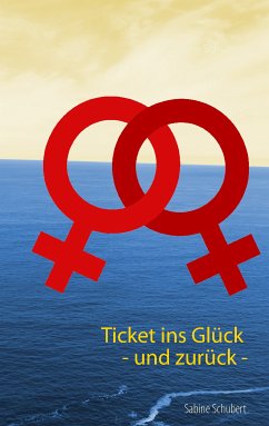 Ticket ins Glück - und zurück - (eBook, ePUB) - Schubert, Sabine