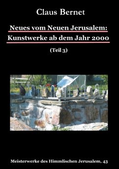 Neues vom Neuen Jerusalem: Kunstwerke ab dem Jahr 2000 (Teil 3) (eBook, ePUB) - Bernet, Claus
