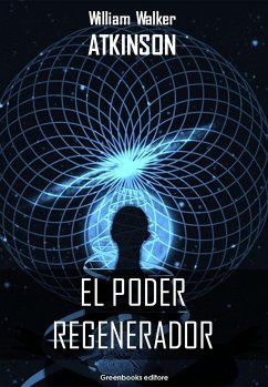 El poder regenerator (eBook, ePUB) - Walker Atkinson, William