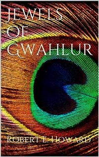 Jewels of Gwahlur (eBook, ePUB) - E. Howard, Robert